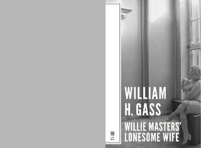 Willie Master's Lonesome Wife by MR William H Gass