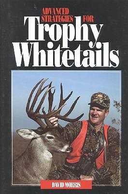 Advanced Strategies for Trophy Whitetails book