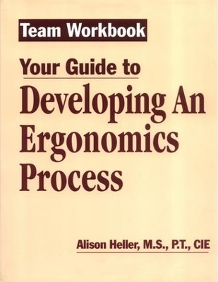 Team Workbook: Your Guide to Developing an Ergonomics Process by Alison Heller-Ono