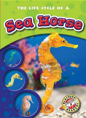 The Life Cycle of a Sea Horse book