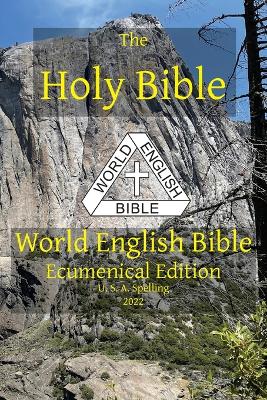 The Holy Bible: World English Bible Ecumenical Edition U. S. A. Spelling book