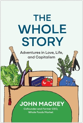 The Whole Story: Adventures in Love, Life, and Capitalism  book