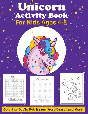 Unicorn Activity Book For Kids Ages 4-8 Coloring, Dot To Dot, Mazes, Word Search And More: Easy Non Fiction Juvenile Activity Books Alphabet Books by Patricia Larson
