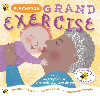 Playsongs Grand Exercise: Songs and rhymes for energetic grandparenting by Sheena Roberts