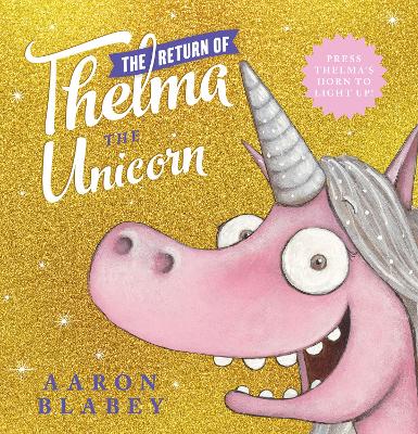The Return of Thelma the Unicorn (with Light up Horn) by Aaron Blabey