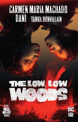 Low, Low Woods,The by Carmen Maria Machado