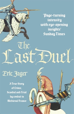 The The Last Duel: Now a major film starring Matt Damon, Adam Driver and Jodie Comer by Eric Jager