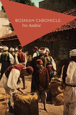 Bosnian Chronicle by Ivo Andric