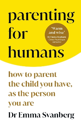 Parenting for Humans: How to Parent the Child You Have, As the Person You Are book