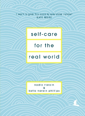 Self-Care for the Real World by Katia Narain Phillips
