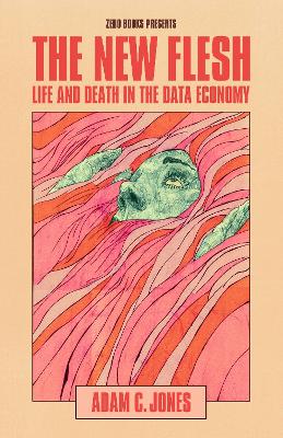 New Flesh, The: Life and Death in the Data Economy book