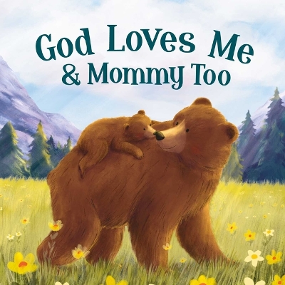 God Loves Mommy and Me Too: Padded Board Book book