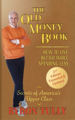 The Old Money Book: How to Live Better While Spending Less: How to Live book