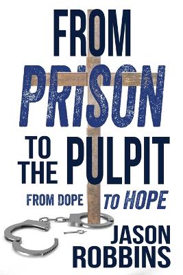 From Prison to the Pulpit: From Dope to Hope book