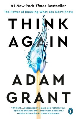 Think Again: The Power of Knowing What You Don't Know by Adam Grant