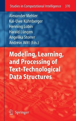 Modeling, Learning, and Processing of Text-Technological Data Structures book