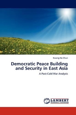 Democratic Peace Building and Security in East Asia book