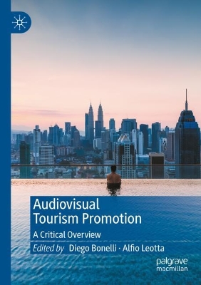 Audiovisual Tourism Promotion: A Critical Overview by Diego Bonelli