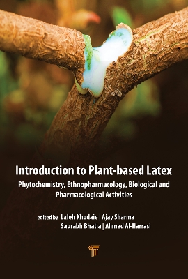 Introduction to Plant‐Based Latex: Phytochemistry, Ethnopharmacology, Biological, and Pharmacological Activities book