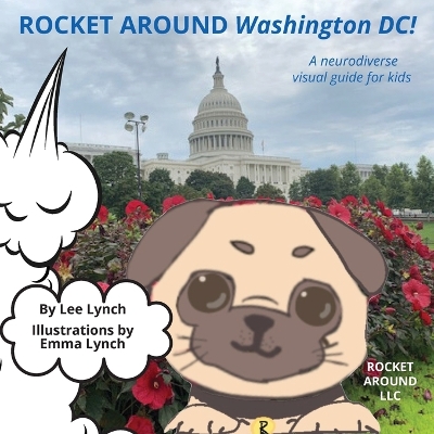 Rocket Around Washington DC - A neurodiverse visual guide for kids by Lee Ann Lynch