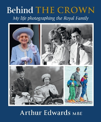 Behind the Crown: My Life Photographing the Royal Family book
