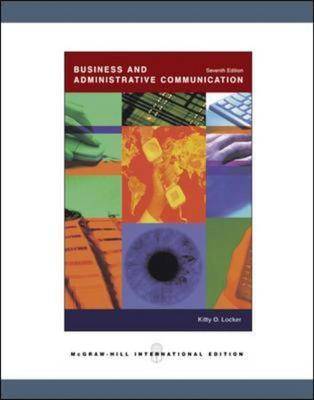Business and Administrative Communication by Kitty O. Locker