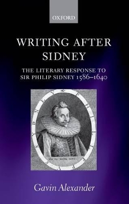 Writing after Sidney by Gavin Alexander