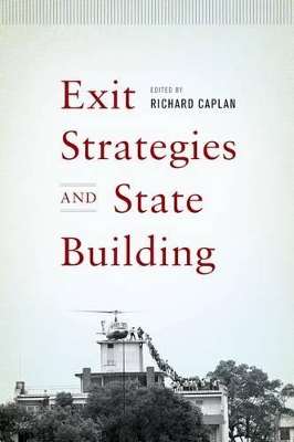 Exit Strategies and State Building by Richard Caplan