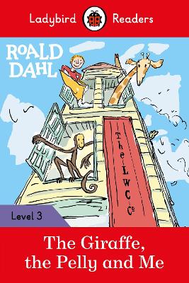 Ladybird Readers Level 3 - Roald Dahl - The Giraffe, the Pelly and Me (ELT Graded Reader) by Roald Dahl