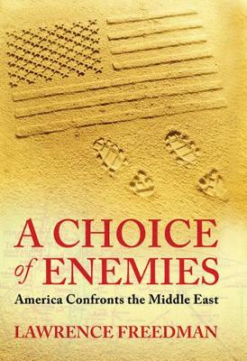 A Choice Of Enemies by Lawrence Freedman