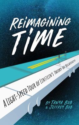 Reimagining Time: A Light-Speed Tour of Einstein's Theory of Relativity book