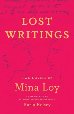 Lost Writings: Two Novels by Mina Loy by Mina Loy