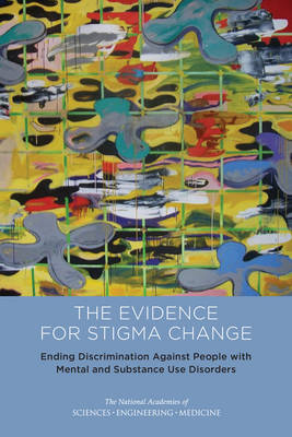 Ending Discrimination Against People with Mental and Substance Use Disorders: The Evidence for Stigma Change book