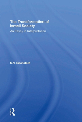 The Transformation Of Israeli Society: An Essay In Interpretation book