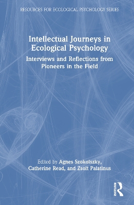 Intellectual Journeys in Ecological Psychology: Interviews and Reflections from Pioneers in the Field by Agnes Szokolszky