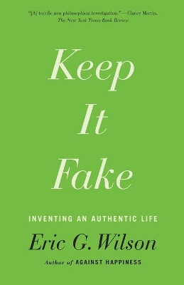 Keep It Fake by Eric G. Wilson