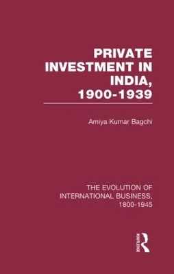 Private Investment in India, 1900-1939 by Amiya Kumar Bagchi