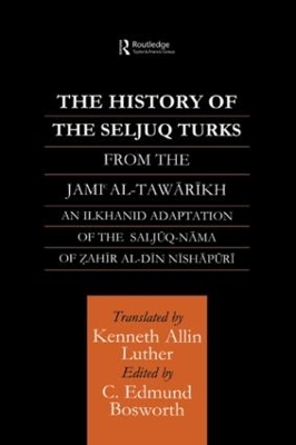 The History of the Seljuq Turks by Edmund Bosworth