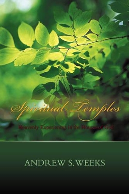 Spiritual Temples: Heavenly Experiences in the Houses of God book