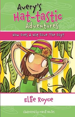 Avery's Hat- tastic Adventures Book1- How Does A Hat Save The Day? book