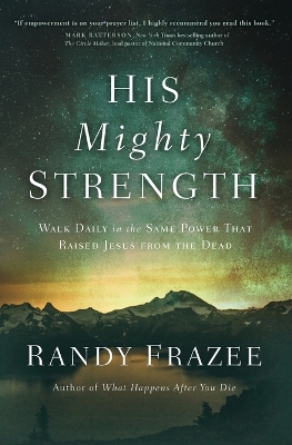 His Mighty Strength: Walk Daily in the Same Power That Raised Jesus from the Dead book