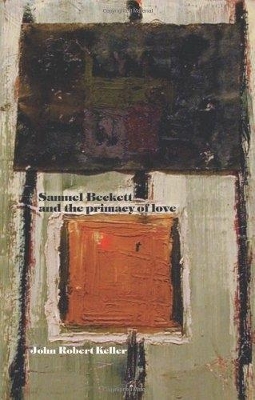 Samuel Beckett and the Primacy of Love book