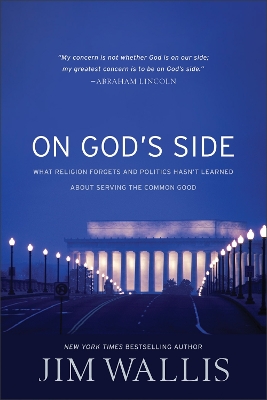 On God's Side: What religion forgets and politics hasn't learned about serving the common good book