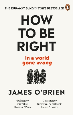 How To Be Right: … in a world gone wrong by James O'Brien