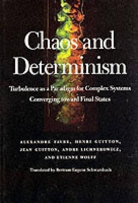 Chaos and Determinism: Turbulence as a Paradigm for Complex Systems Converging Toward Final States book