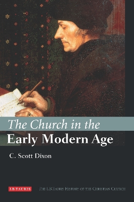 The The Church in the Early Modern Age by C. Scott Dixon