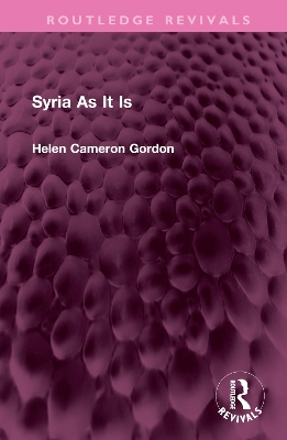 Syria As It Is by Helen Cameron Gordon