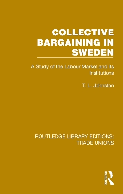 Collective Bargaining in Sweden: A Study of the Labour Market and Its Institutions book