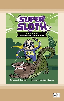 Super Sloth: Episode 3: Hog-ator Showdown by Aleesah Darlison