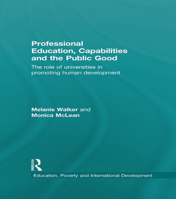 Professional Education, Capabilities and the Public Good: The role of universities in promoting human development by Melanie Walker